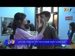 Giới trẻ vẫn còn yêu thích nghệ thuật Tuồng Huế